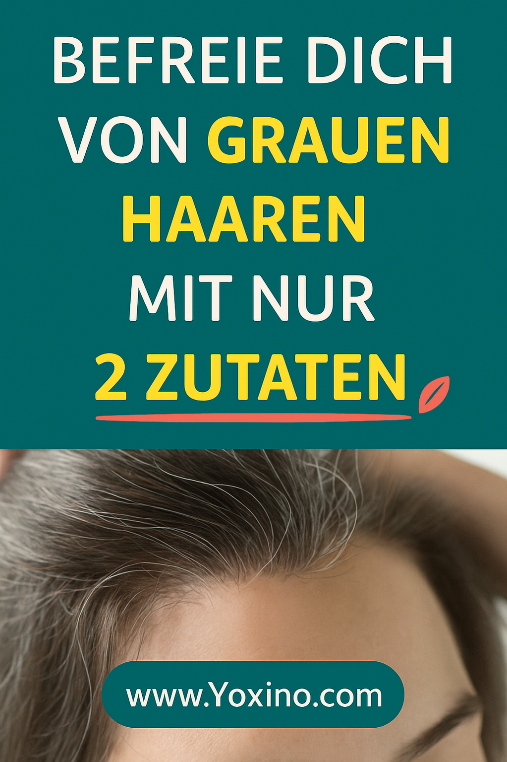 Graue Haare loswerden mit nur 2 Zutaten